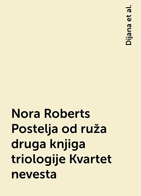 Nora Roberts Postelja od ruža druga knjiga triologije Kvartet nevesta, epubconverter – Minimal offline PDF to ePUB converter for Android, Dijana