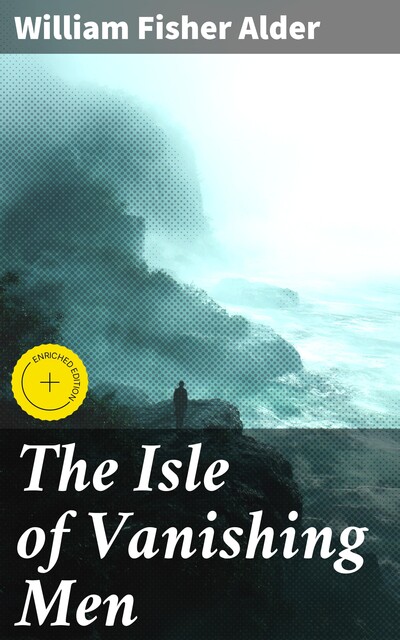The Isle of Vanishing Men, William Fisher Alder