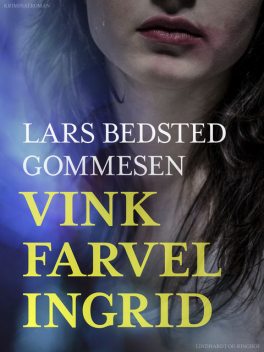 Vink farvel Ingrid, Lars Bedsted Gommesen