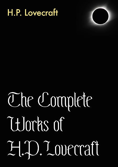 The Complete Works of H.P. Lovecraft, Howard Lovecraft