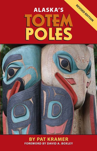 Alaska's Totem Poles, Pat Kramer