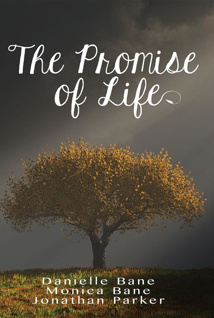 The Promise of Life, Jonathan Parker, Danielle Bane, Monica Bane