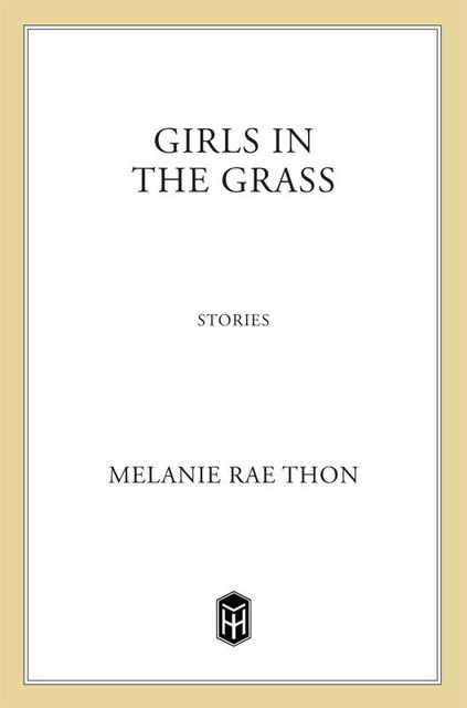 Girls in the Grass, Melanie Rae Thon