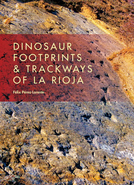 Dinosaur Footprints and Trackways of La Rioja, Félix Pérez-Lorente