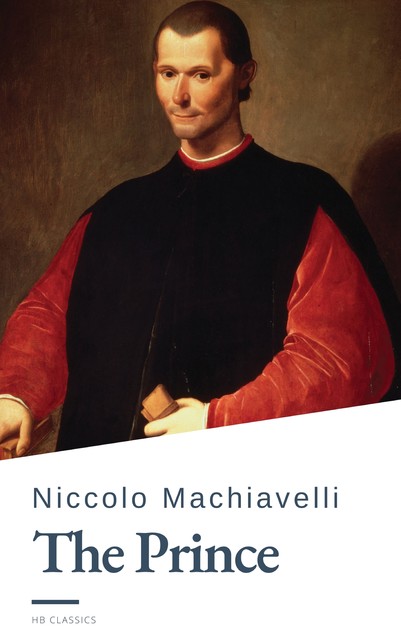 The Prince, Niccolò Machiavelli, HB Classics
