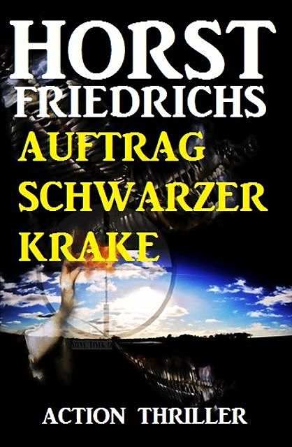 Auftrag Schwarzer Krake, Horst Friedrichs