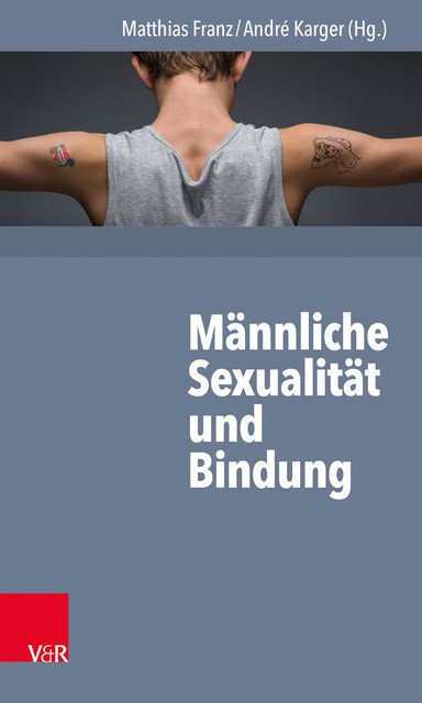 Männliche Sexualität und Bindung, Matthias Franz, André Karger