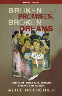 Broken Promises, Broken Dreams, Alice Rothchild