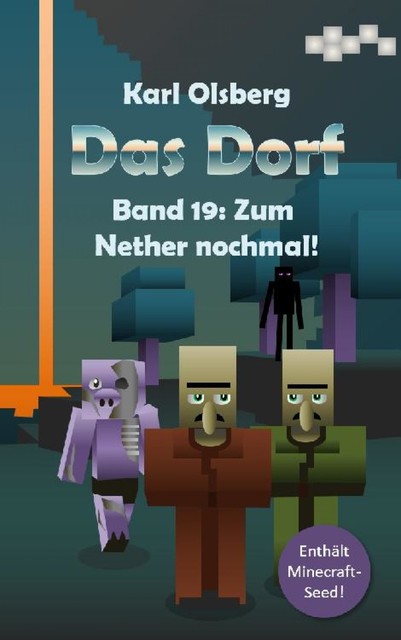 Das Dorf Band 19: Zum Nether nochmal, Karl Olsberg