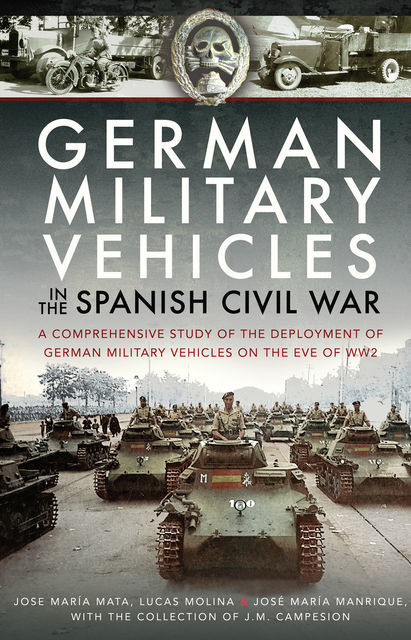 German Military Vehicles in the Spanish Civil War, Jose María Mata, José María Manrique, Lucas Molina