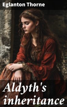 Aldyth\'s inheritance, Eglanton Thorne