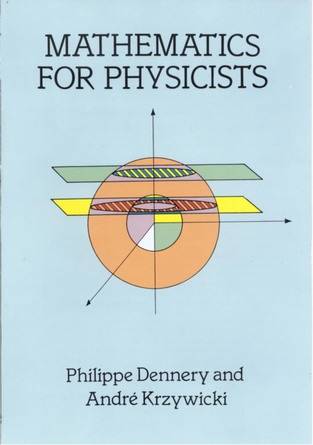 Mathematics for Physicists, Philippe Dennery
