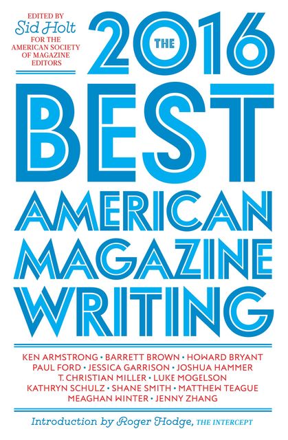 The Best American Magazine Writing 2016, Sid Holt