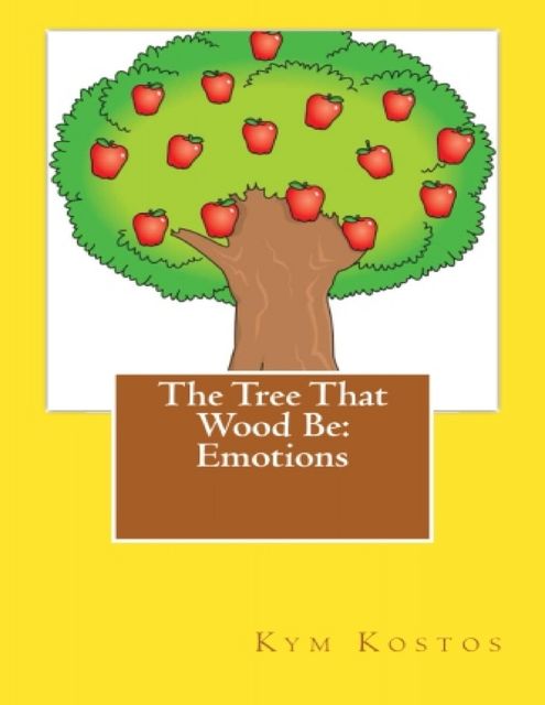 The Tree That Wood Be: Emotions, Kym Kostos