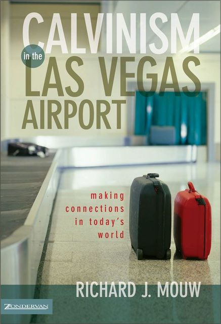 Calvinism in the Las Vegas Airport, Richard J. Mouw