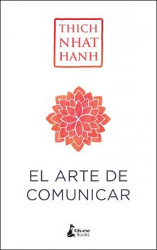 El arte de comunicar, Thich Nhat Hanh