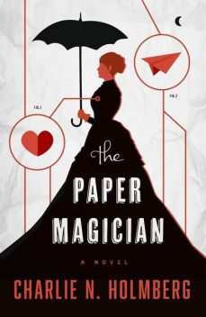 The Paper Magician, Charlie N. Holmberg