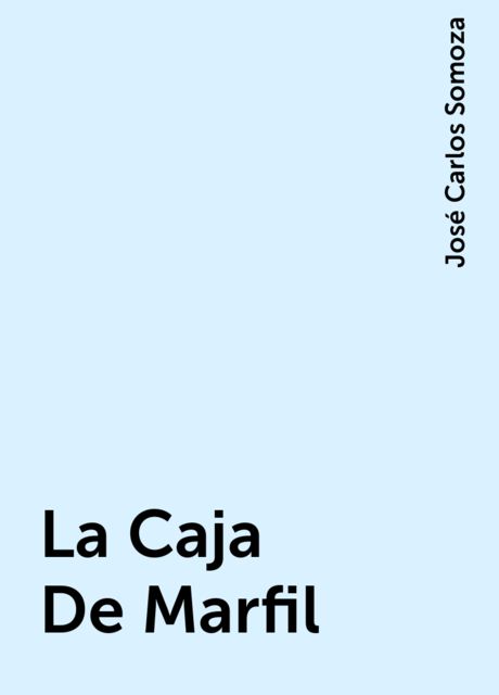 La Caja De Marfil, José Carlos Somoza