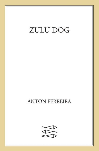 Zulu Dog, Anton Ferreira