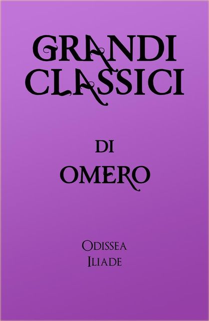 Grandi Classici di Omero, Omero, grandi Classici, Ippolito Pindemonte, Vincenzo Monti