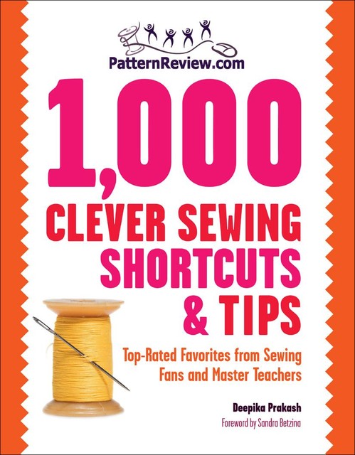 PatternReview.com 1,000 Clever Sewing Shortcuts and Tips, Deepika Prakash