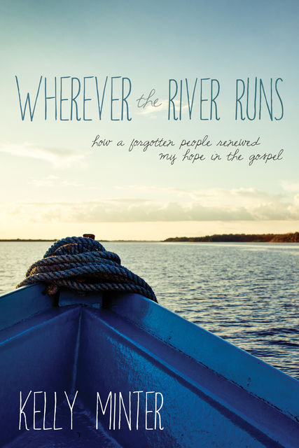 Wherever the River Runs, Kelly Minter