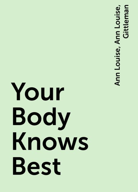 Your Body Knows Best, Ann Louise, Gittleman