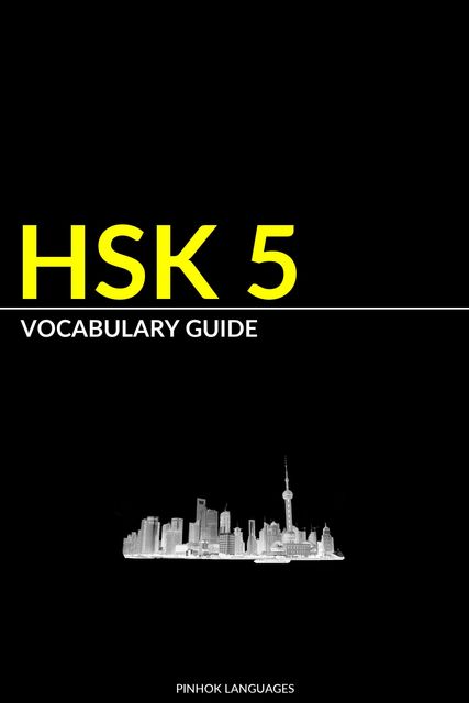 HSK 5 Vocabulary Guide, Pinhok Languages