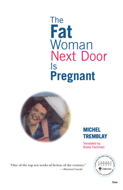 The Fat Woman Next Door Is Pregnant, Michel Tremblay