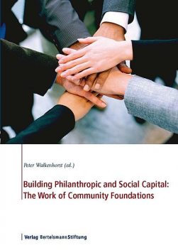 Building Philanthropic and Social Capital: The Work of Community Foundations, 