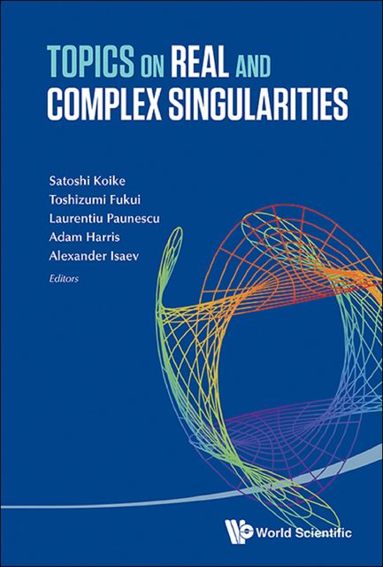 Topics on Real and Complex Singularities, Adam Harris, Alexander Isaev, Laurentiu Paunescu, Satoshi Koike, Toshizumi Fukui