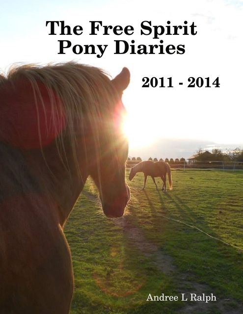The Free Spirit Pony Diaries, Andree Ralph
