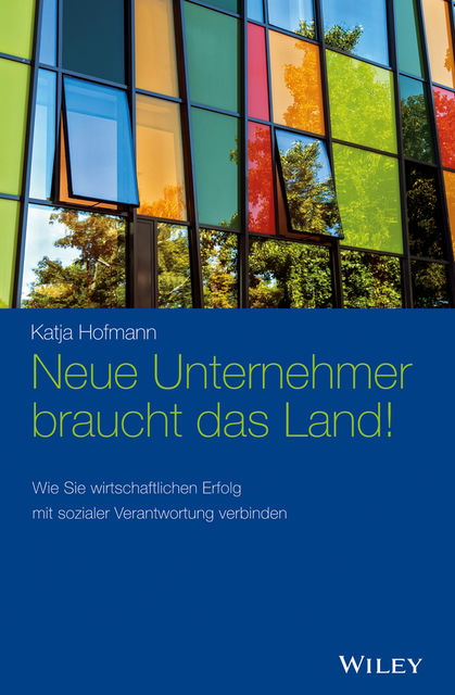 Neue Unternehmer braucht das Land, Katja Hofmann