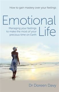Emotional Life – Managing Your Feelings to Make the Most of Your Precious Time on Earth, Doreen Davy