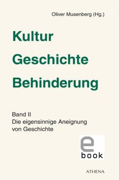 Kultur – Geschichte – Behinderung, Band 2, Oliver Musenberg