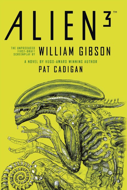 Alien – Alien 3: The Unproduced Screenplay by William Gibson, William Gibson, Pat Cadigan
