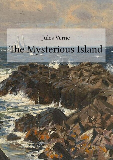The Mysterious Island, Jules Verne
