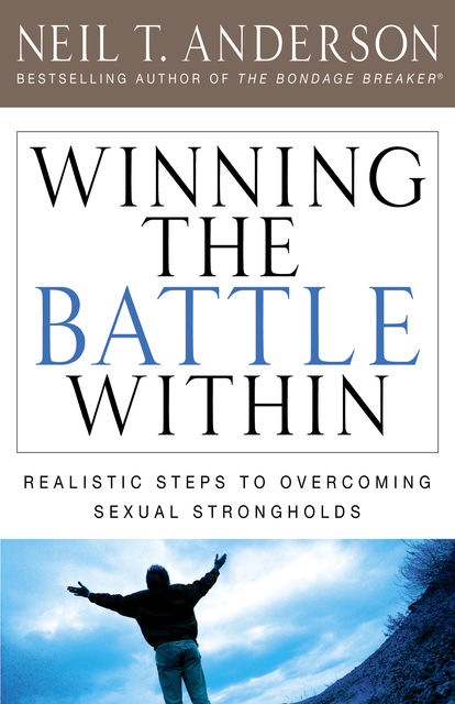Winning the Battle Within, Neil T.Anderson