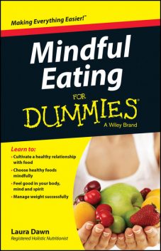 Mindful Eating For Dummies, Laura Dawn