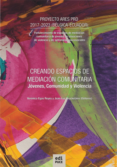 Creando espacios de mediación comunitaria. Jóvenes, Comunidad y Violencia, Jean-Luc Brackelaire, María Verónica Egas Reyes