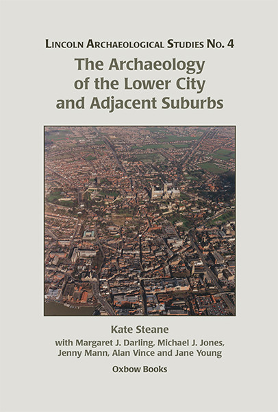 The Archaeology of the Lower City and Adjacent Suburbs, Michael Jones, Jenny Mann, Kate Steane, Margaret Darling