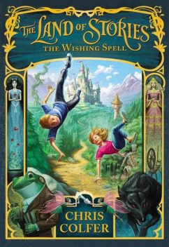 The Land of Stories: The Wishing Spell, Chris Colfer