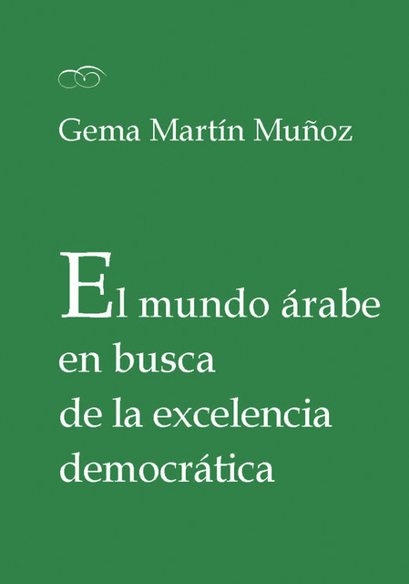 El mundo árabe en busca de la excelencia democrática, Gema Martín Muñoz