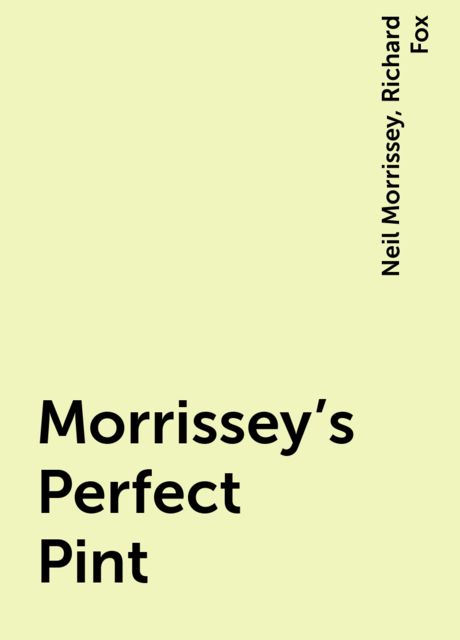 Morrissey’s Perfect Pint, Richard Fox, Neil Morrissey