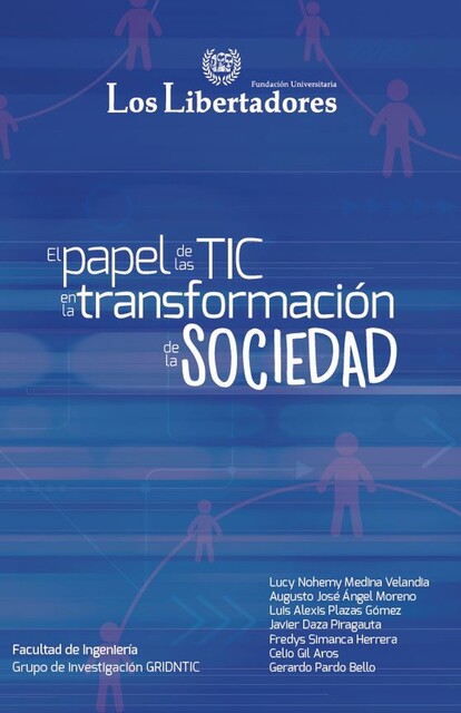 El papel de las TIC en la transformación de la sociedad, Augusto Angel, Celio Gil, Fredys Simanca, Gerardo Pardo, Javier Daza, Lucy Medina, Luis Alexis Plazas