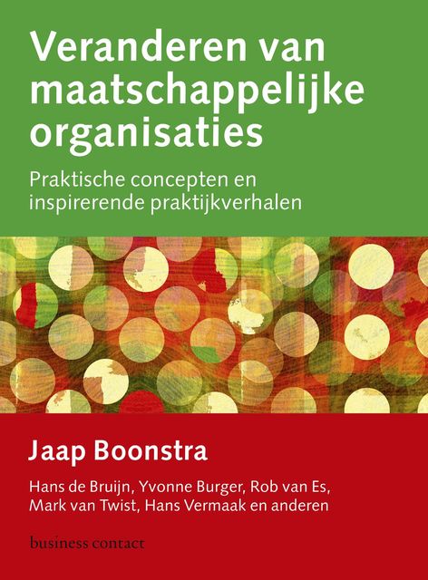Veranderen van maatschappelijke organisaties, Jaap Boonstra, Hans de Bruijn, Hans Vermaak, Mark van Twist, Rob van Es, Yvonne Burger