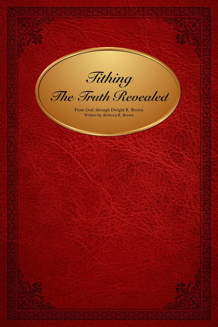 Tithing The Truth Revealed, Rebecca Brown
