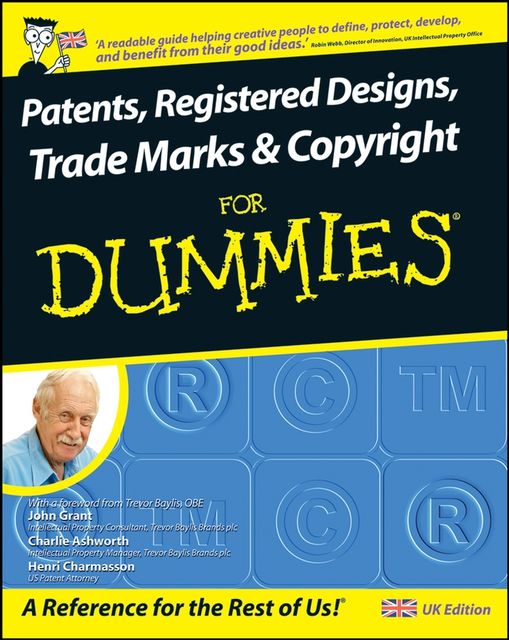 Patents, Registered Designs, Trade Marks and Copyright For Dummies, John Grant, Henri J.A.Charmasson, Charlie Ashworth