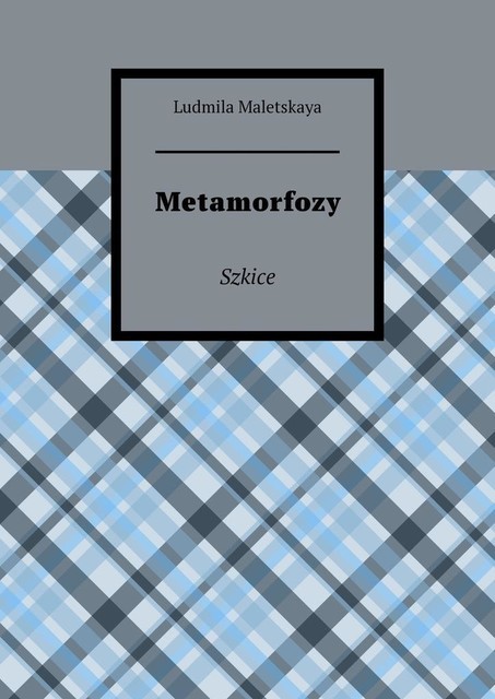 Metamorfozy. Szkice, Ludmila Maletskaya