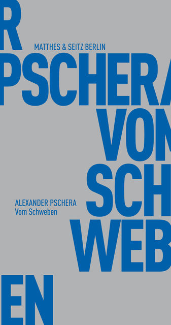 Vom Schweben, Alexander Pschera